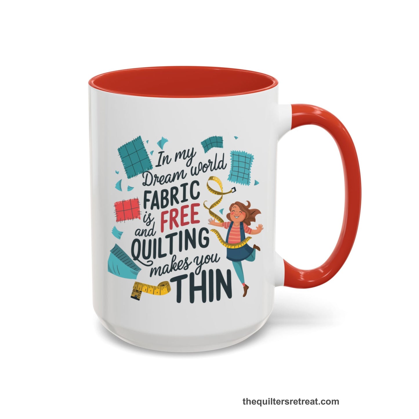 A Red Accent Ceramic Mug featuring Fabric is Free and Quilting Makes You Thin design with a cheerful quilter jumping for joy
