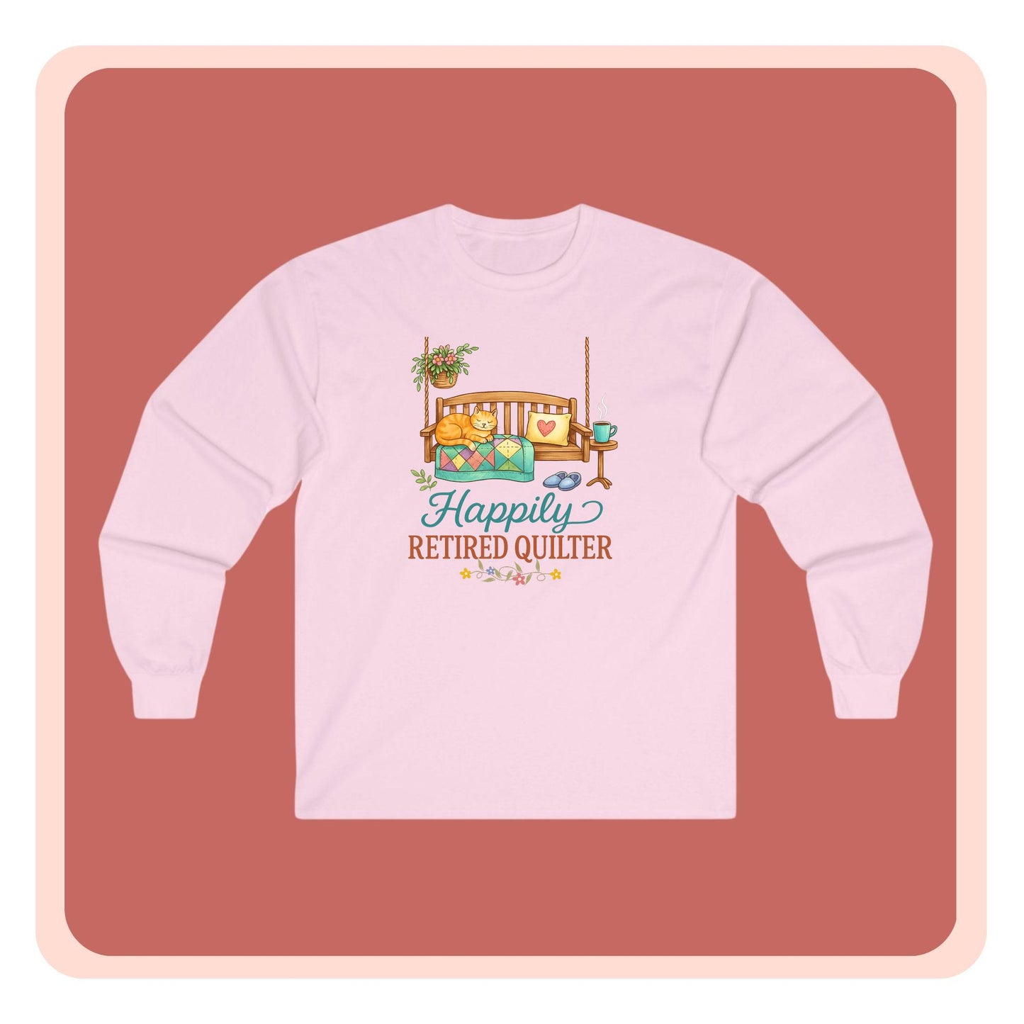 Happily Retired Quilter Long Sleeve Shirt | Cozy Quilting Retirement Tee