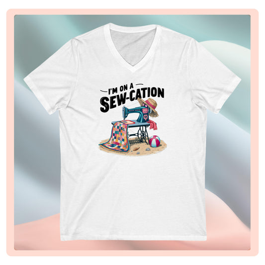 I’m On a Sew-cation V-Neck T-Shirt – Funny Summer Quilting Tee for Sewing Retreats & Vacays