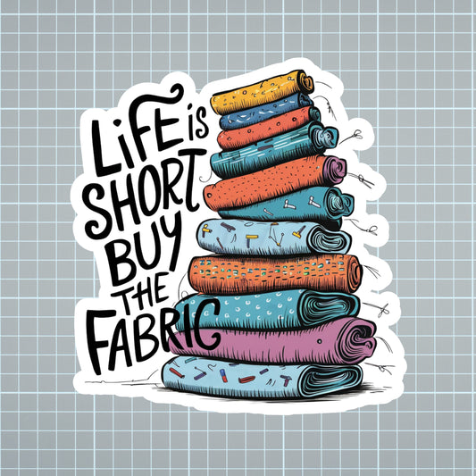 Life is Short, Buy the Fabric Vinyl Sticker