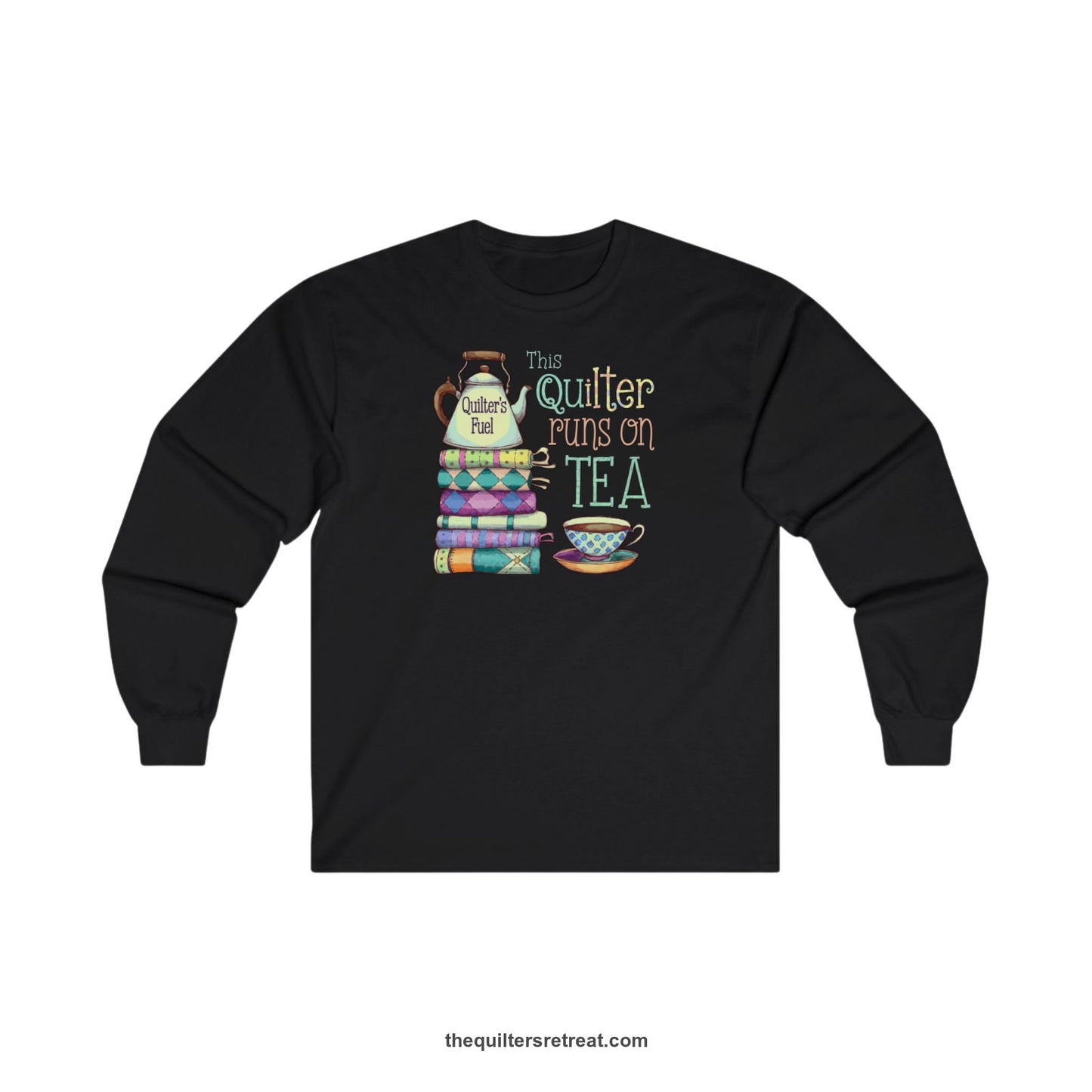 A Black Long Sleeve T-Shirt with a stack of colorful quilts with teapot and cup, whimsical "This Quilter Runs on Tea" text