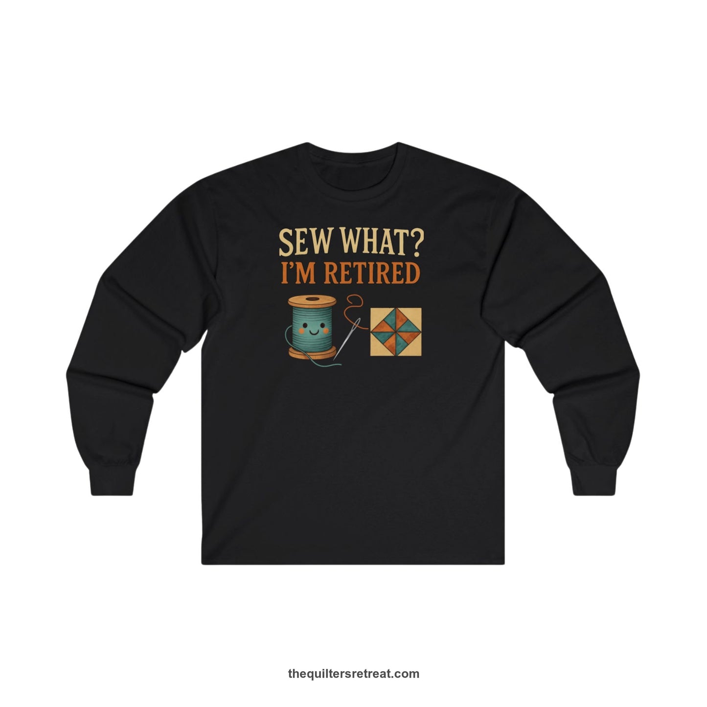 A Long Sleeve T-Shirt with a funny "Sew What? I'm Retired" text with smiling spool and quilt block design