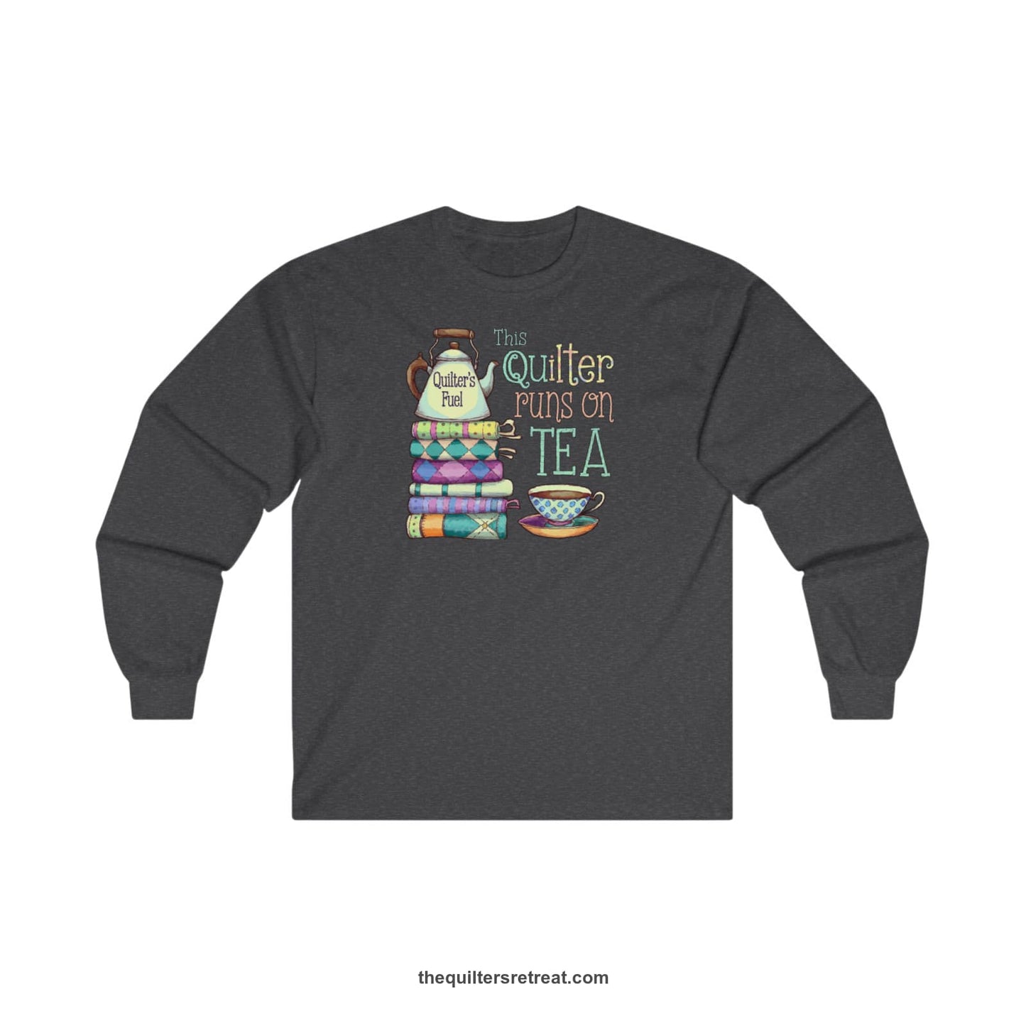 A Dark Heather Long Sleeve T-Shirt with a stack of colorful quilts with teapot and cup, whimsical "This Quilter Runs on Tea" text