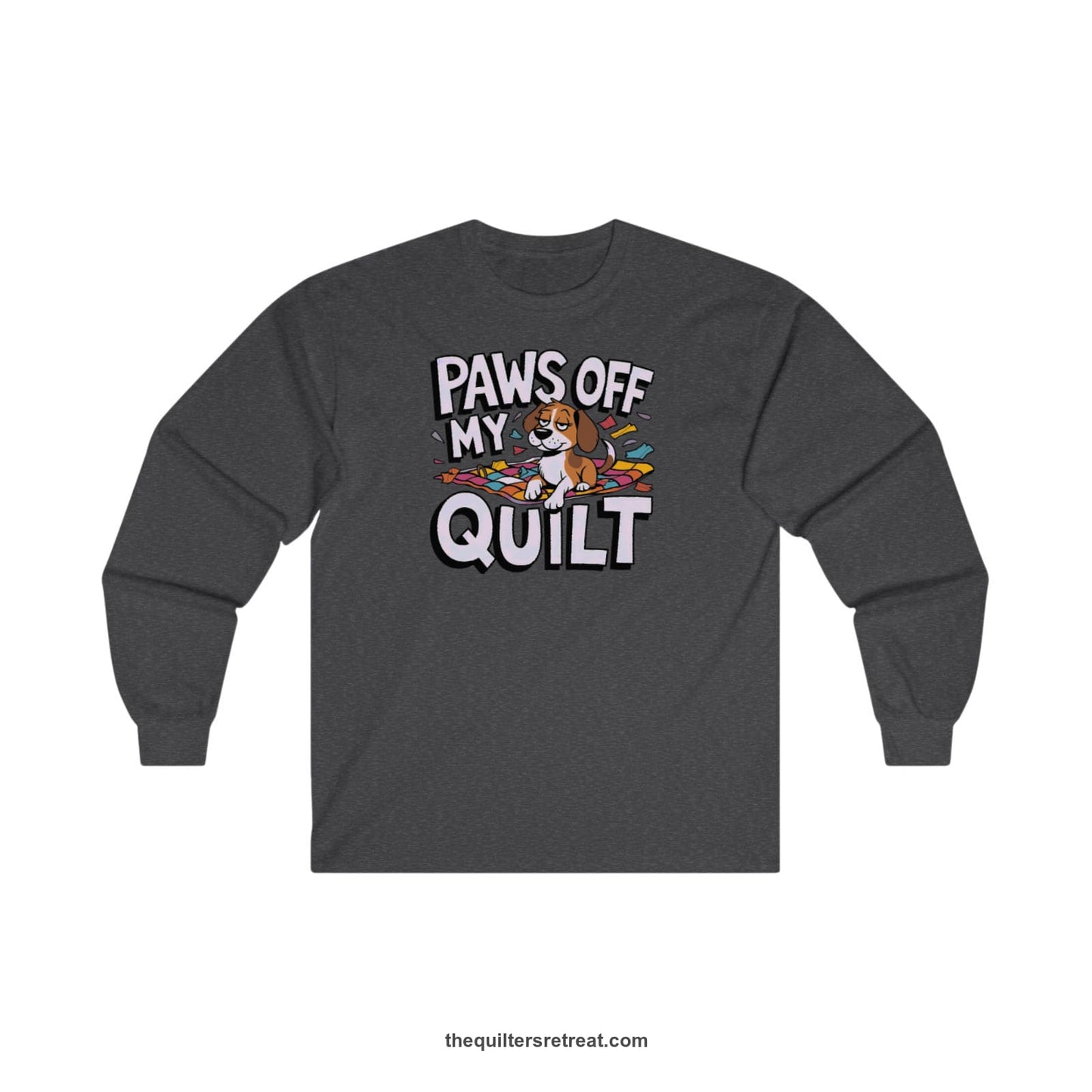 A Dark Heather Long Sleeve T-Shirt with a adorable dog on quilt with "Paws Off My Quilt" playful text