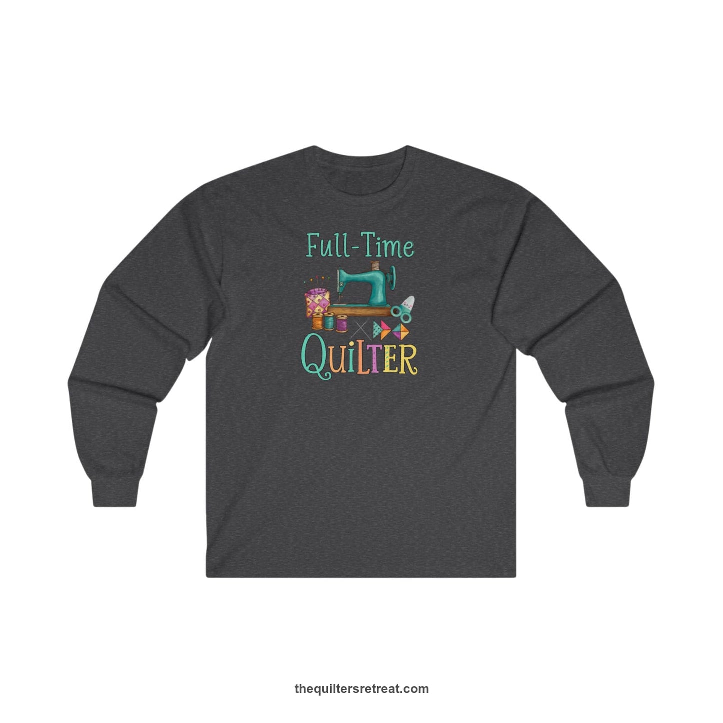 A Dark Heather Long Sleeve T-Shirt with a vintage sewing machine with colorful threads and "Full-Time Quilter" text in playful style