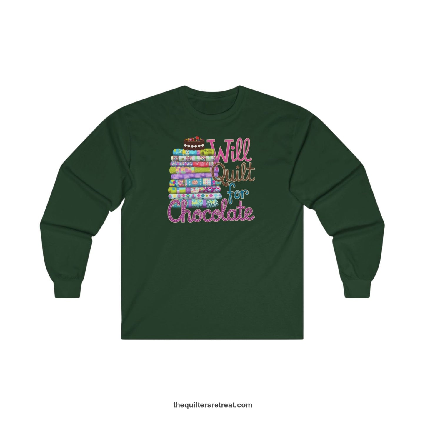 A Forest Green Long Sleeve T-Shirt with a stack of colorful quilts topped with cake, whimsical "Will Quilt for Chocolate" text