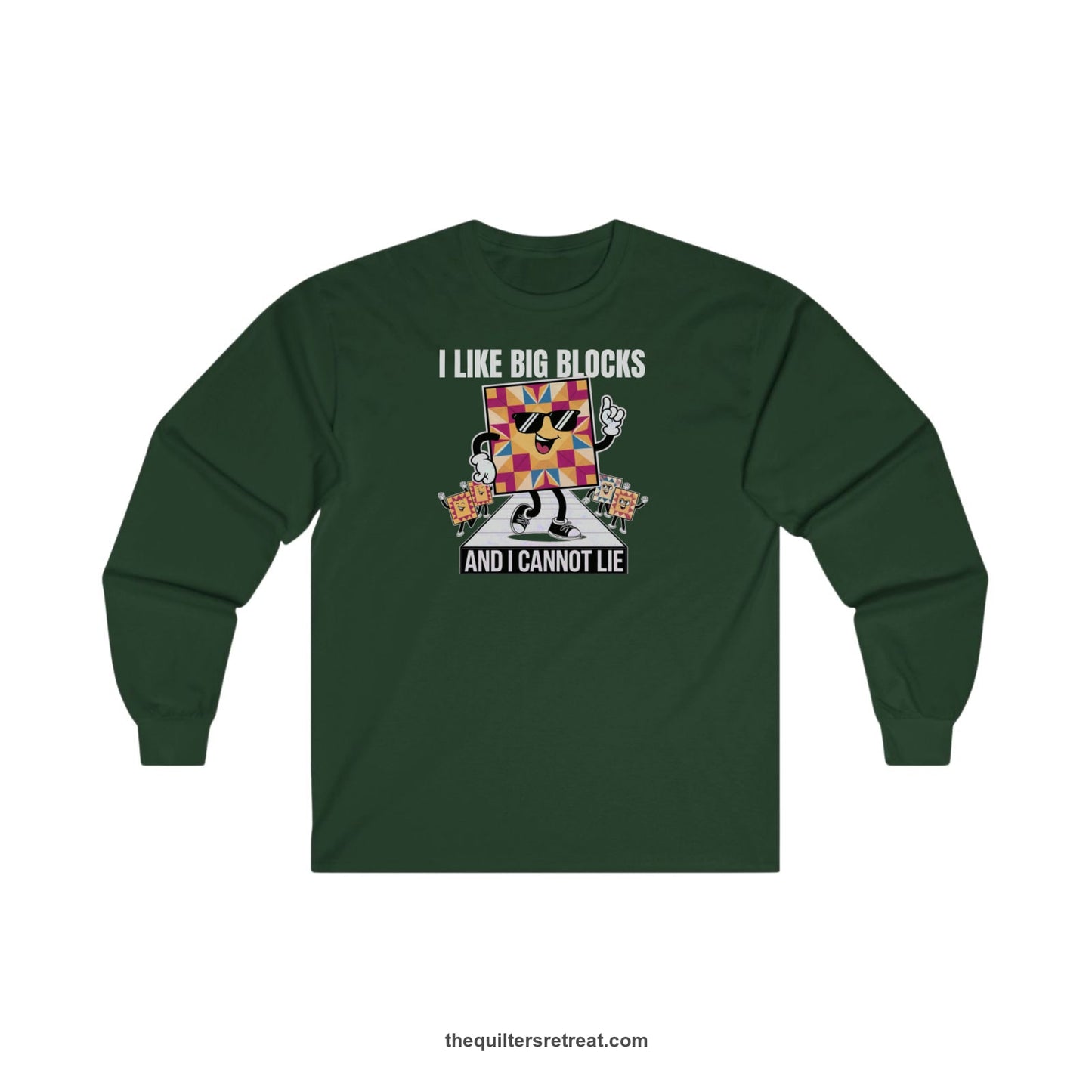 A Forest Green Long Sleeve T-Shirt with a funny dancing quilt block characters with bold "And I Cannot Lie" text