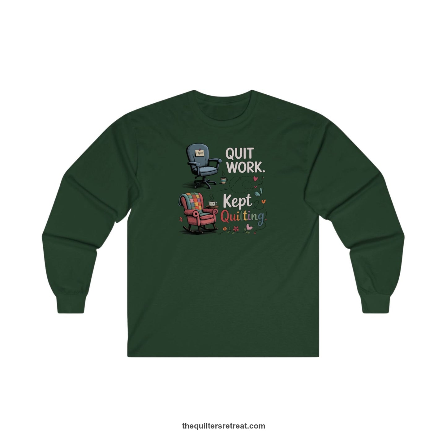 A Forest Green Long Sleeve T-Shirt with a quit work kept quilting text with cozy chairs and colorful floral accents in a whimsical style