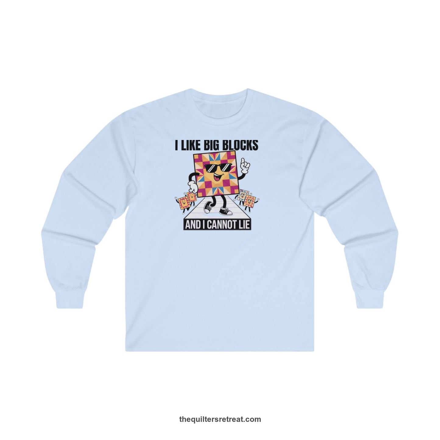 A Light Blue Long Sleeve T-Shirt with a funny dancing quilt block characters with bold "And I Cannot Lie" text