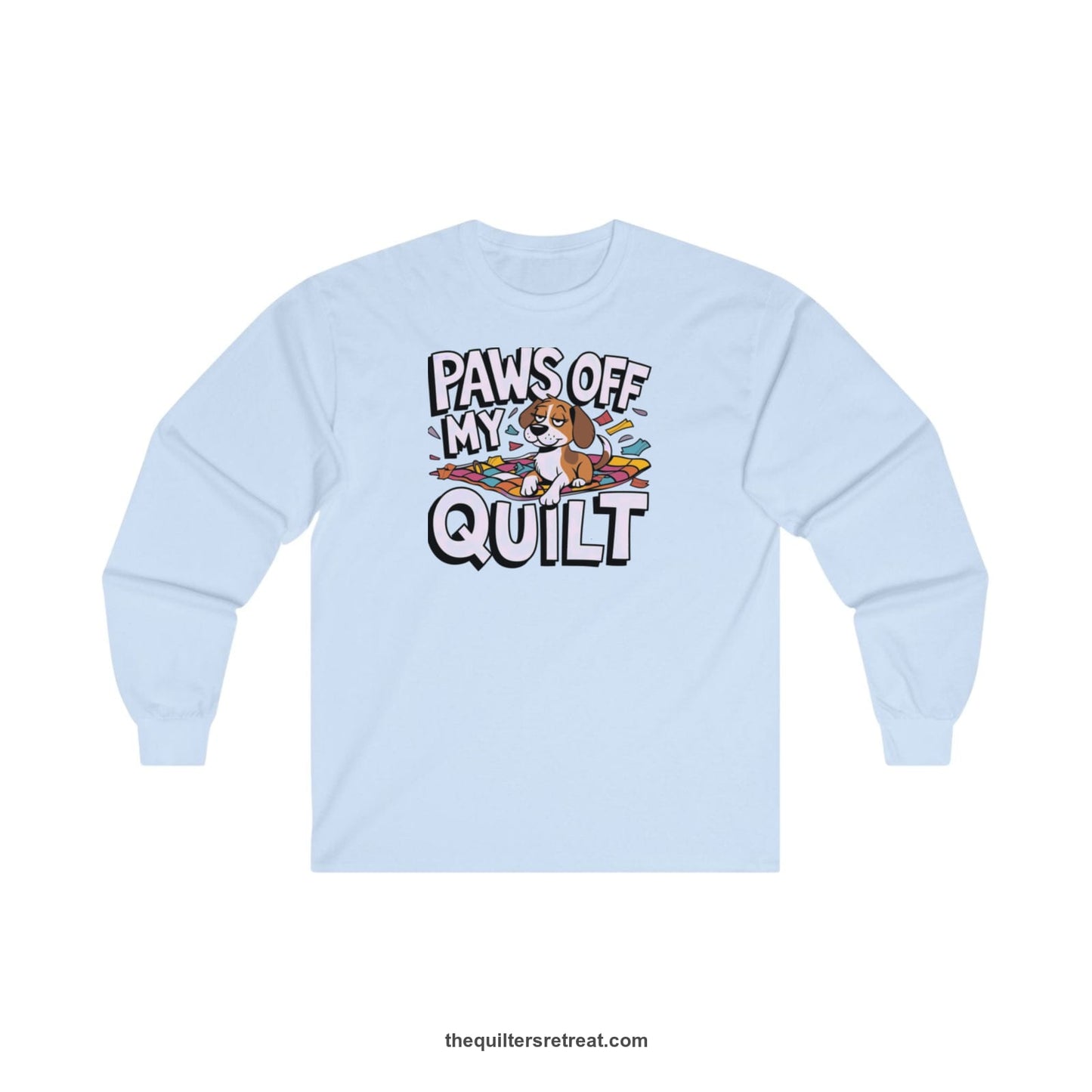 A Light Blue Long Sleeve T-Shirt with a adorable dog on quilt with "Paws Off My Quilt" playful text