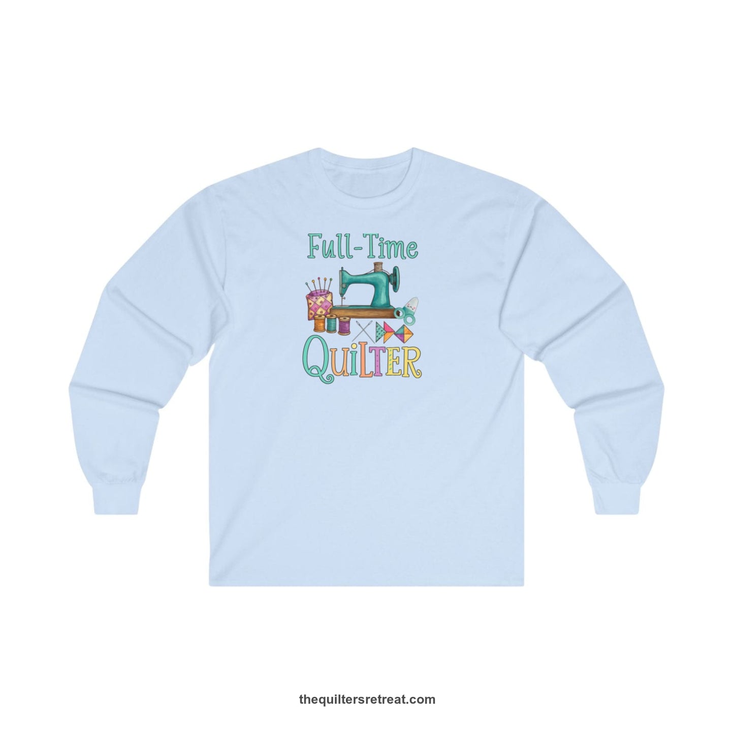 A Long Sleeve T-Shirt with a vintage sewing machine with colorful threads and "Full-Time Quilter" text in playful style