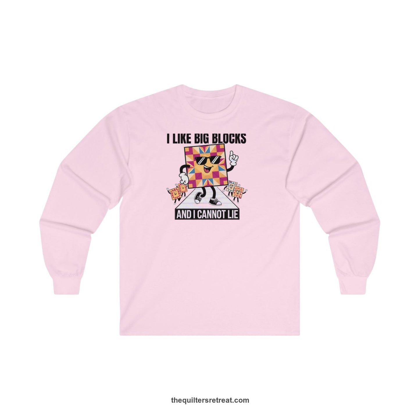 A Light Pink Long Sleeve T-Shirt with a funny dancing quilt block characters with bold "And I Cannot Lie" text