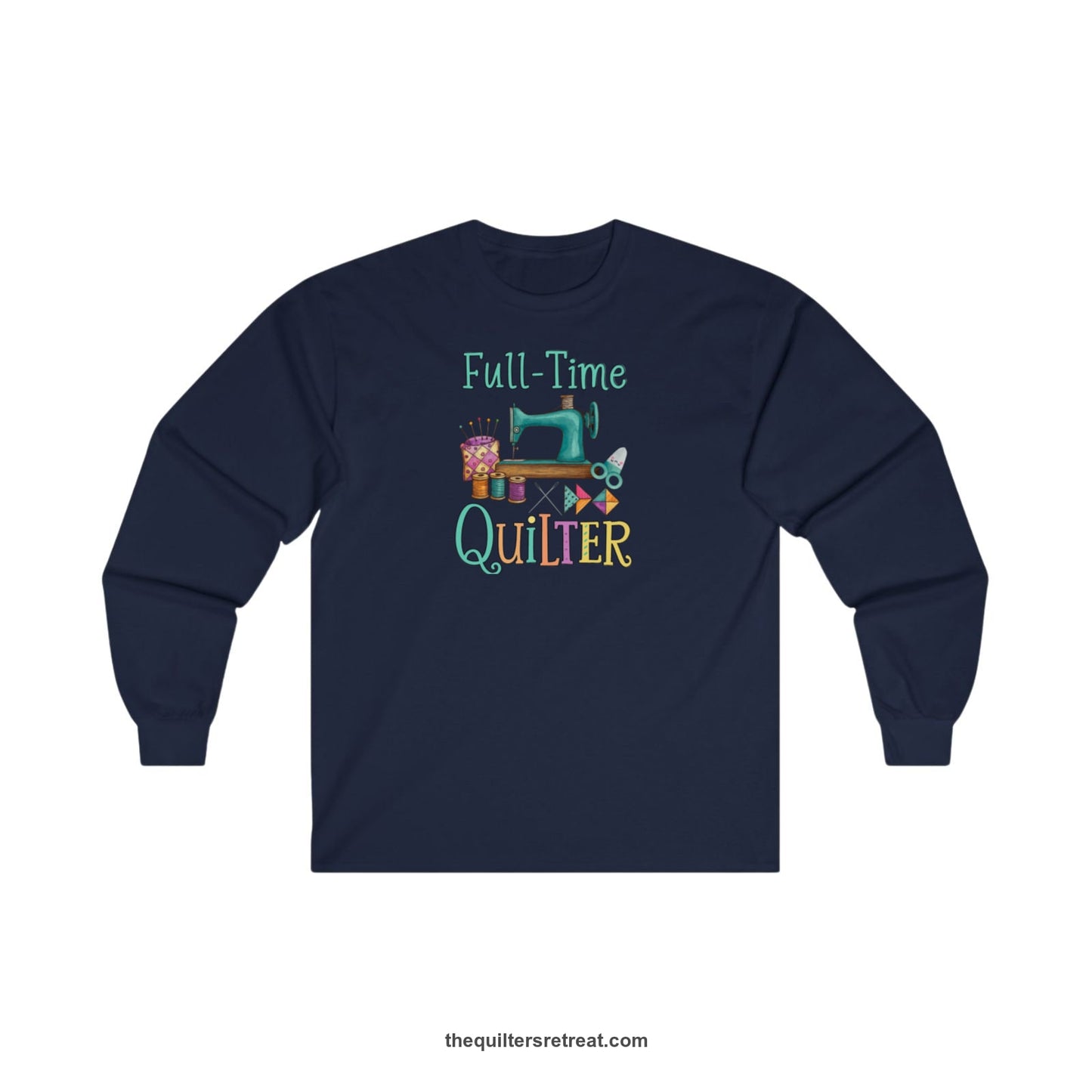 A Navy Long Sleeve T-Shirt with a vintage sewing machine with colorful threads and "Full-Time Quilter" text in playful style