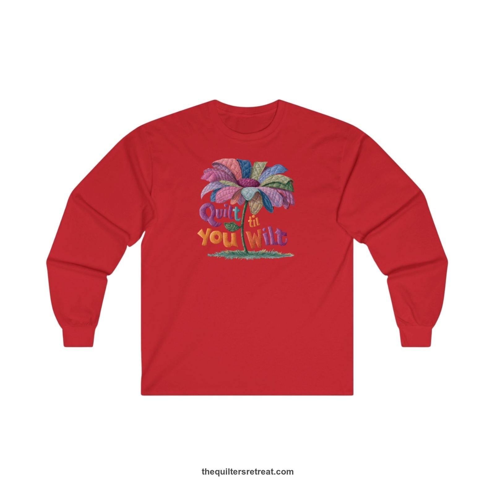 A Red Long Sleeve T-Shirt with a whimsical quilted flower with bold "Quilt til You Wilt" text