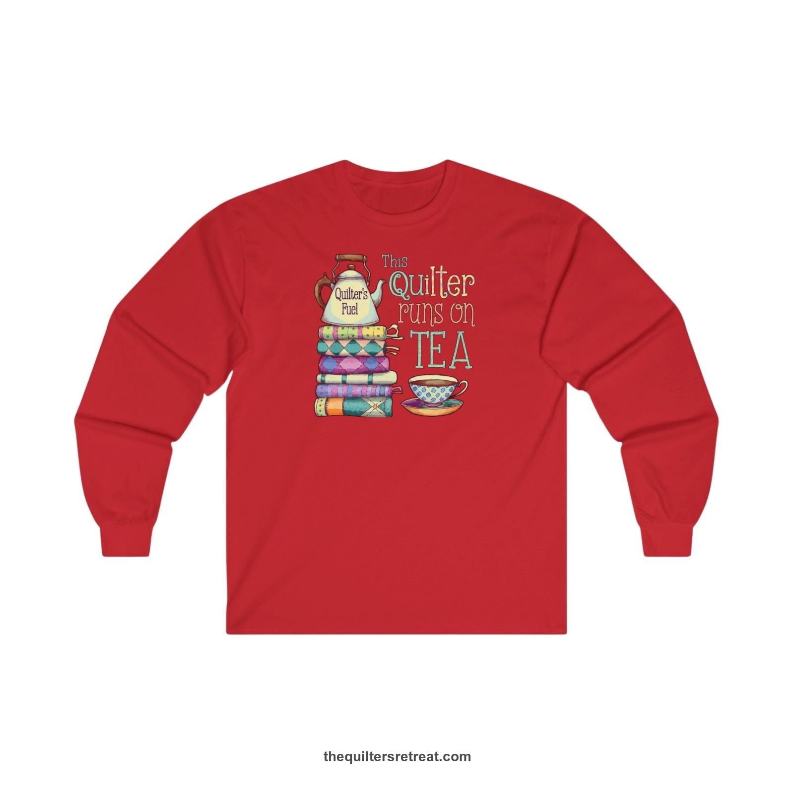 A Red Long Sleeve T-Shirt with a stack of colorful quilts with teapot and cup, whimsical "This Quilter Runs on Tea" text