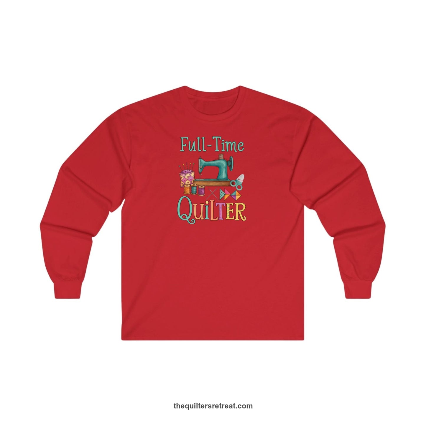 A Red Long Sleeve T-Shirt with a vintage sewing machine with colorful threads and "Full-Time Quilter" text in playful style