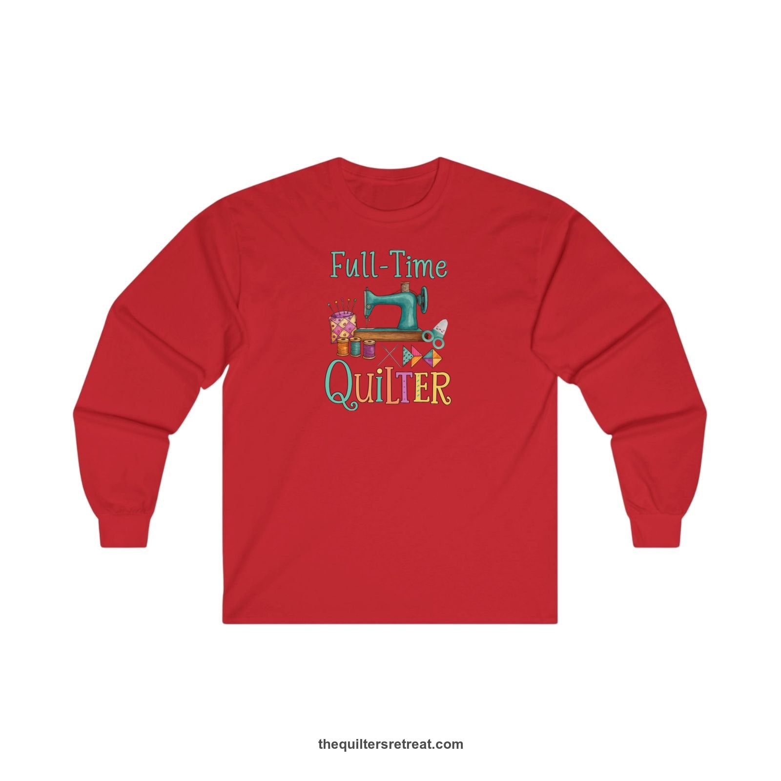 A Red Long Sleeve T-Shirt with a vintage sewing machine with colorful threads and "Full-Time Quilter" text in playful style