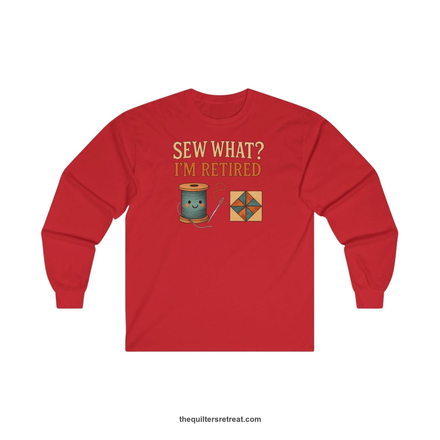 A Red Long Sleeve T-Shirt with a funny "Sew What? I'm Retired" text with smiling spool and quilt block design