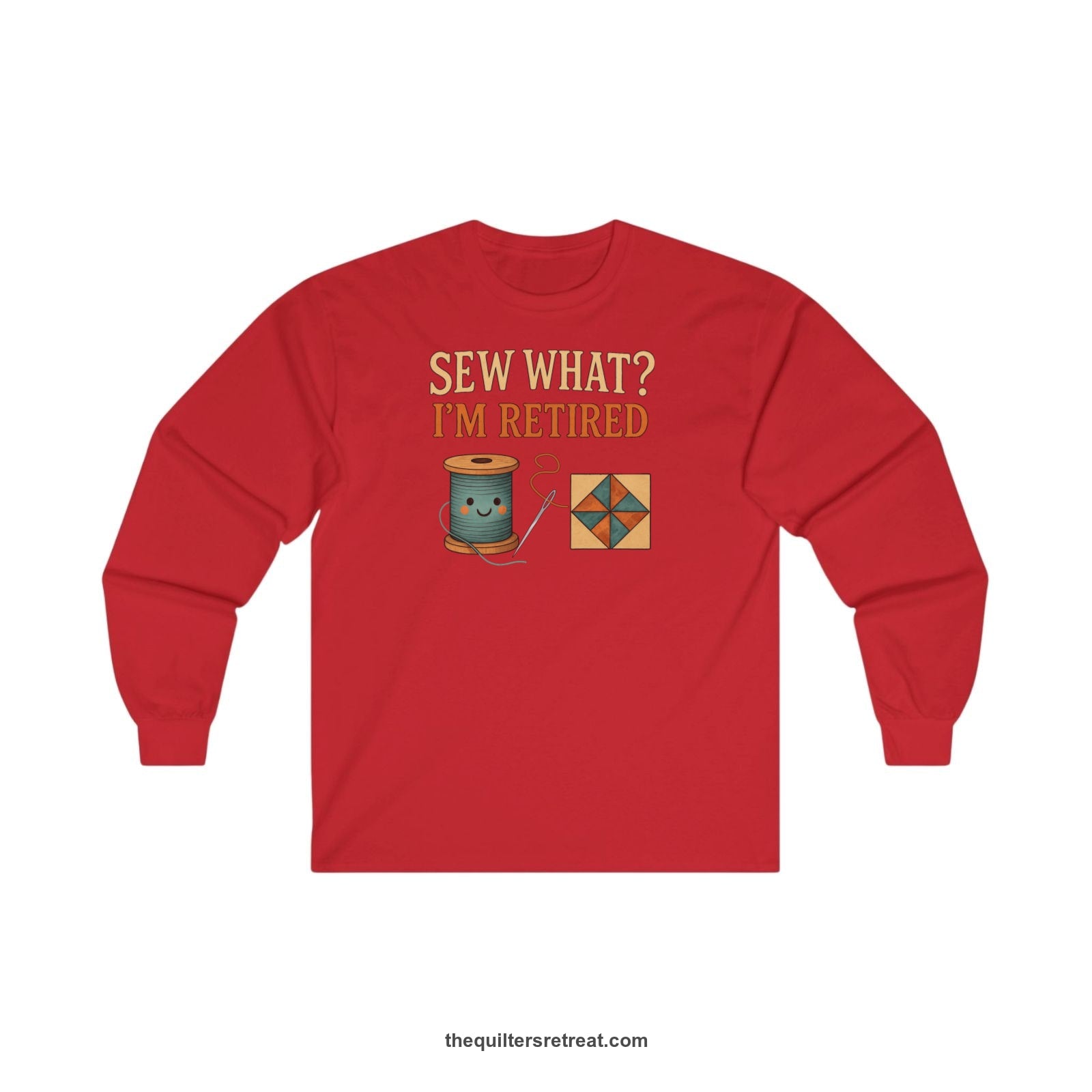 A Red Long Sleeve T-Shirt with a funny "Sew What? I'm Retired" text with smiling spool and quilt block design