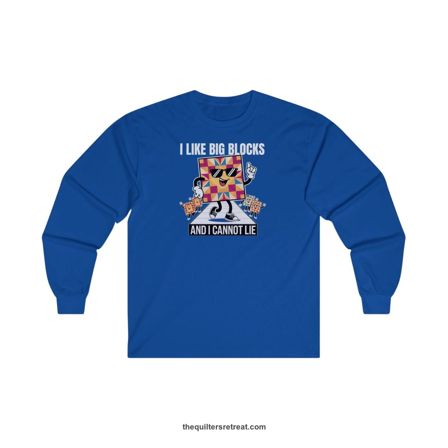 A Royal Long Sleeve T-Shirt with a funny dancing quilt block characters with bold "And I Cannot Lie" text