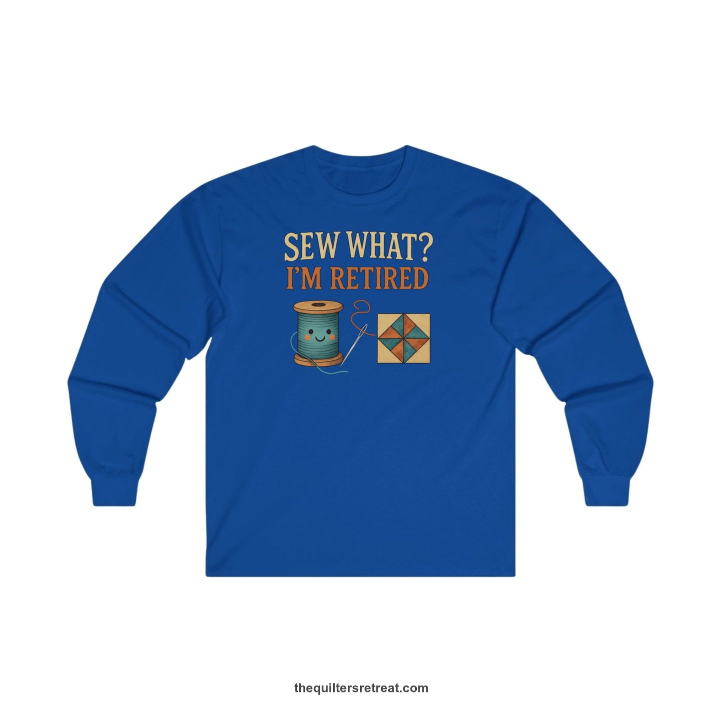 A Royal Long Sleeve T-Shirt with a funny "Sew What? I'm Retired" text with smiling spool and quilt block design