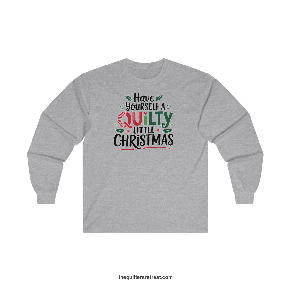 Quilter Gift: A Sport Grey Long Sleeve T-Shirt with festive "Have Yourself a Quilty Little Christmas" text with holly and quilt patterns