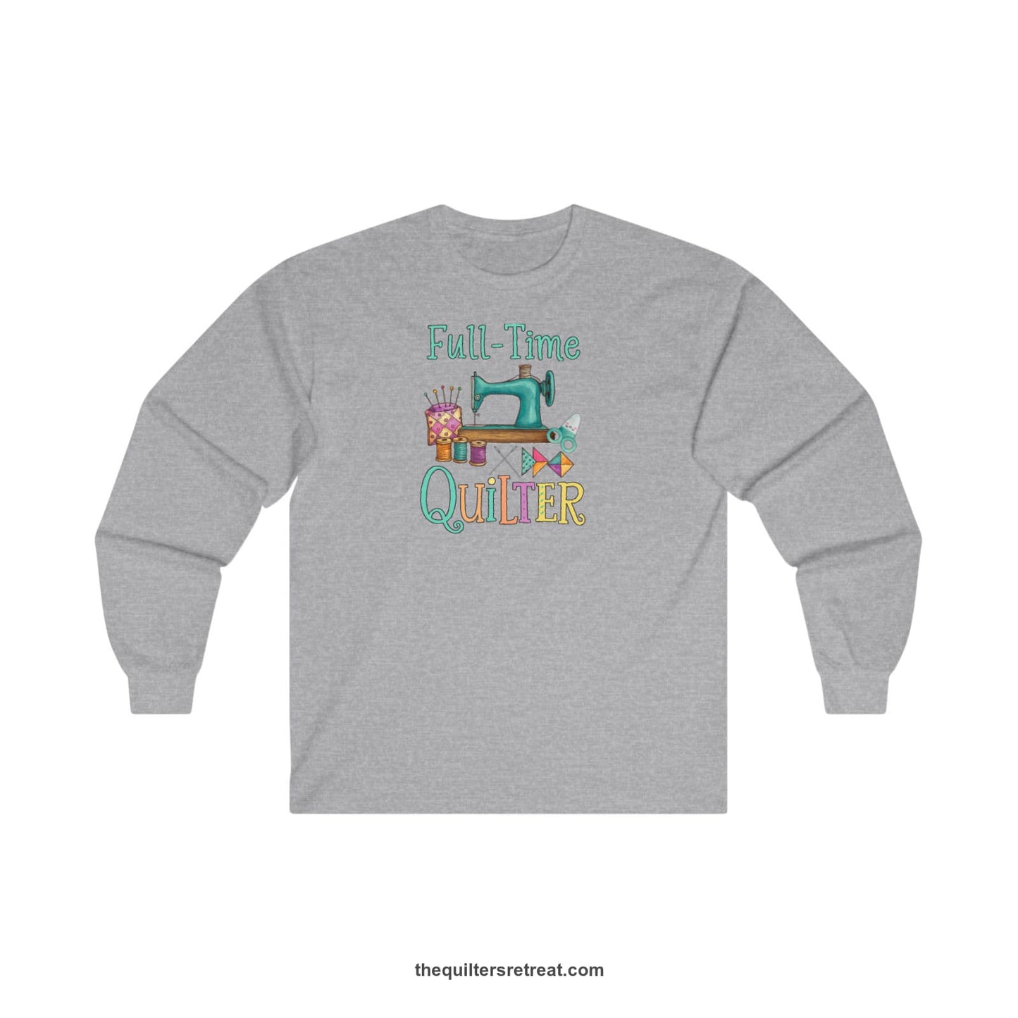 A Sport Grey Long Sleeve T-Shirt with a vintage sewing machine with colorful threads and "Full-Time Quilter" text in playful style