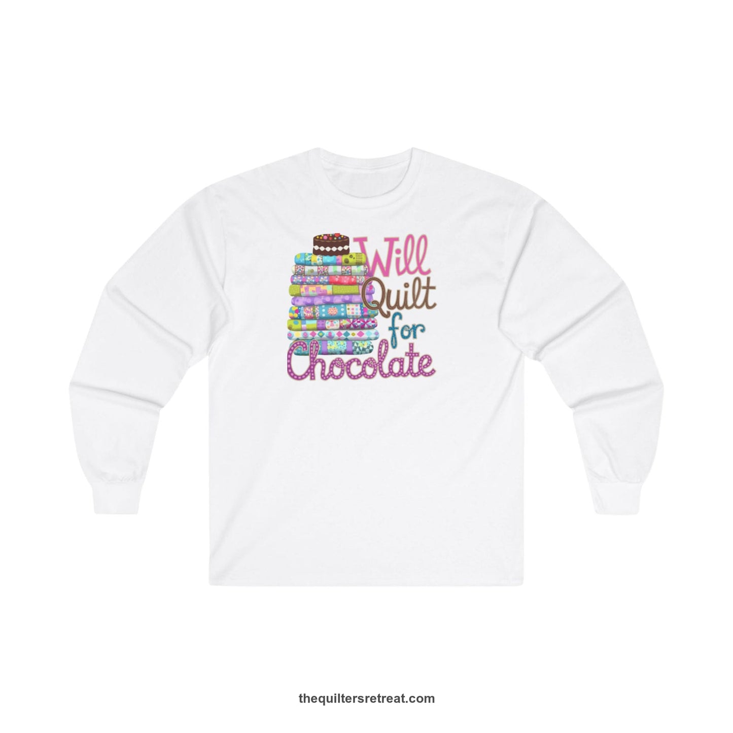 A White Long Sleeve T-Shirt with a stack of colorful quilts topped with cake, whimsical "Will Quilt for Chocolate" text