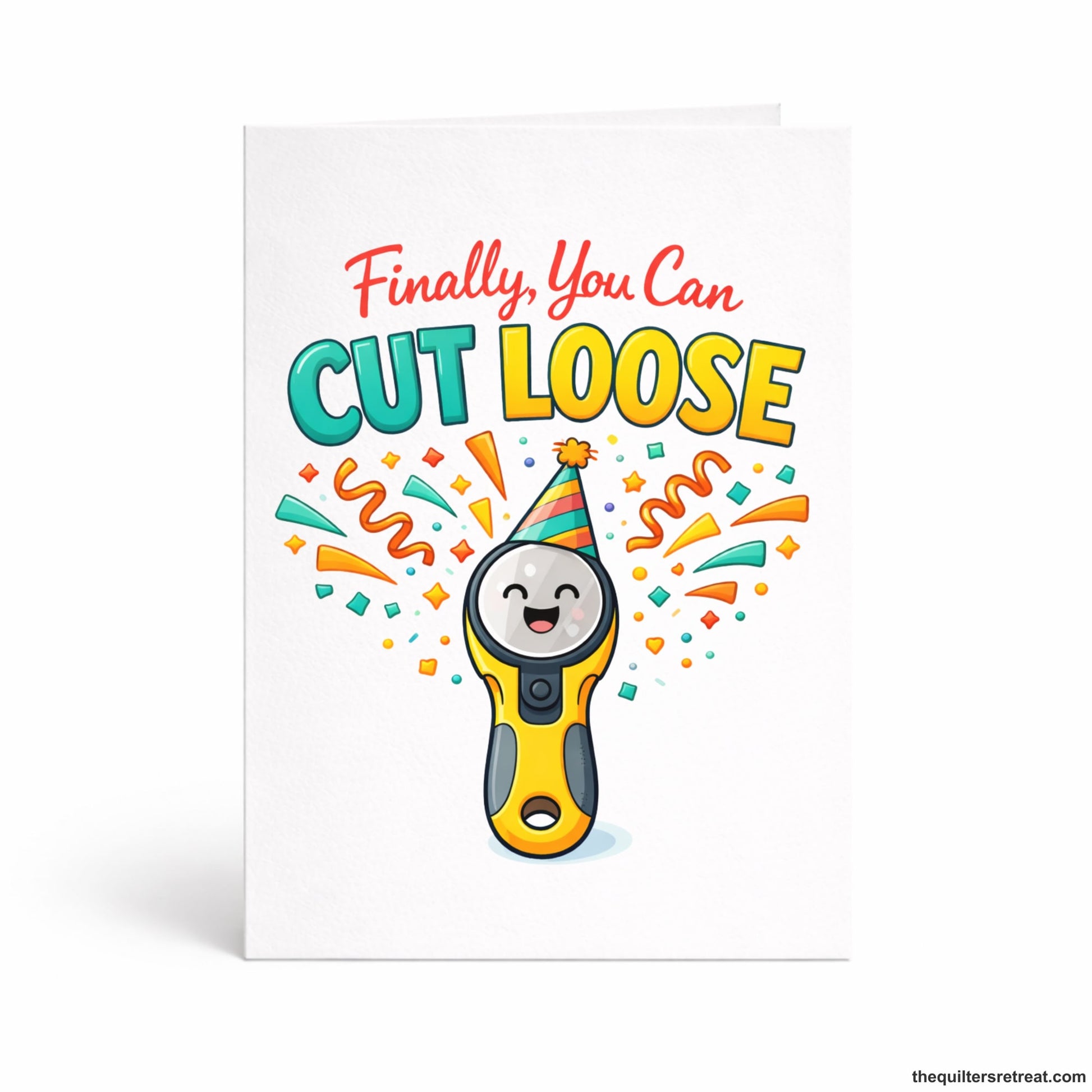 Quilter Gift: A  Greeting Card with Happy rotary cutter with confetti, party hat, colorful text "Finally, You Can Cut Loose".