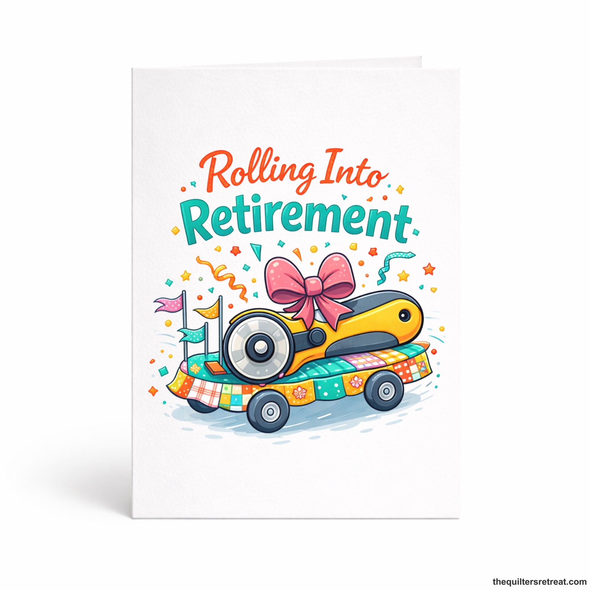 Quilter Gift: A  Greeting Card with Colorful whimsical rotary cutter on wheels with stars and "Rolling Into Retirement" text.