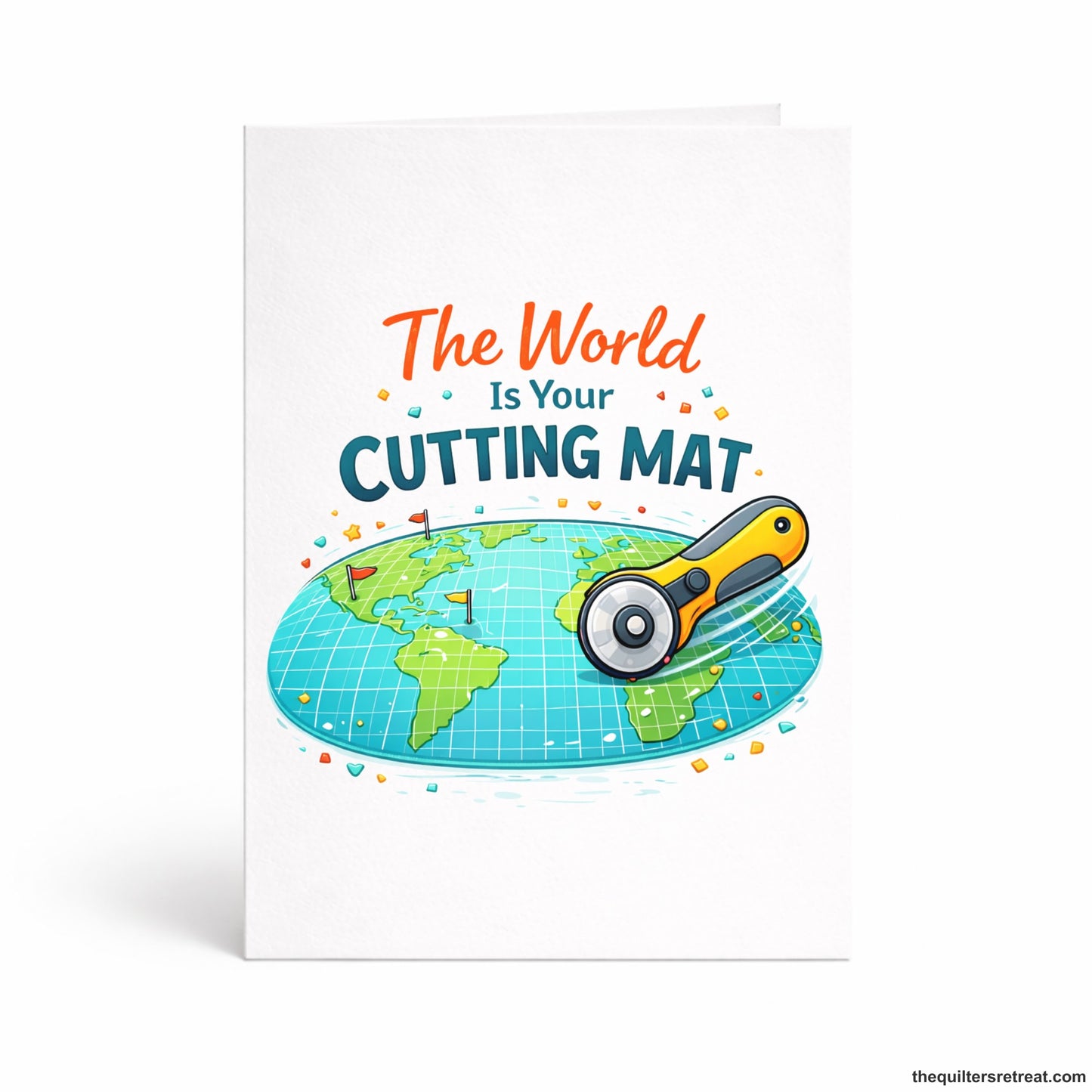 Quilter Gift: A  Greeting Card with Earth map with a rotary cutter, colorful elements, and text "The World Is Your Cutting Mat".