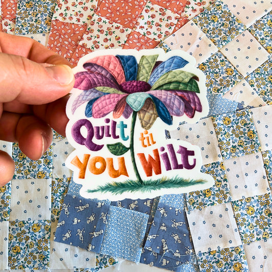 Quilt ‘Til You Wilt Sticker – Fun Quilting Vinyl Sticker for Laptops, Water Bottles & More