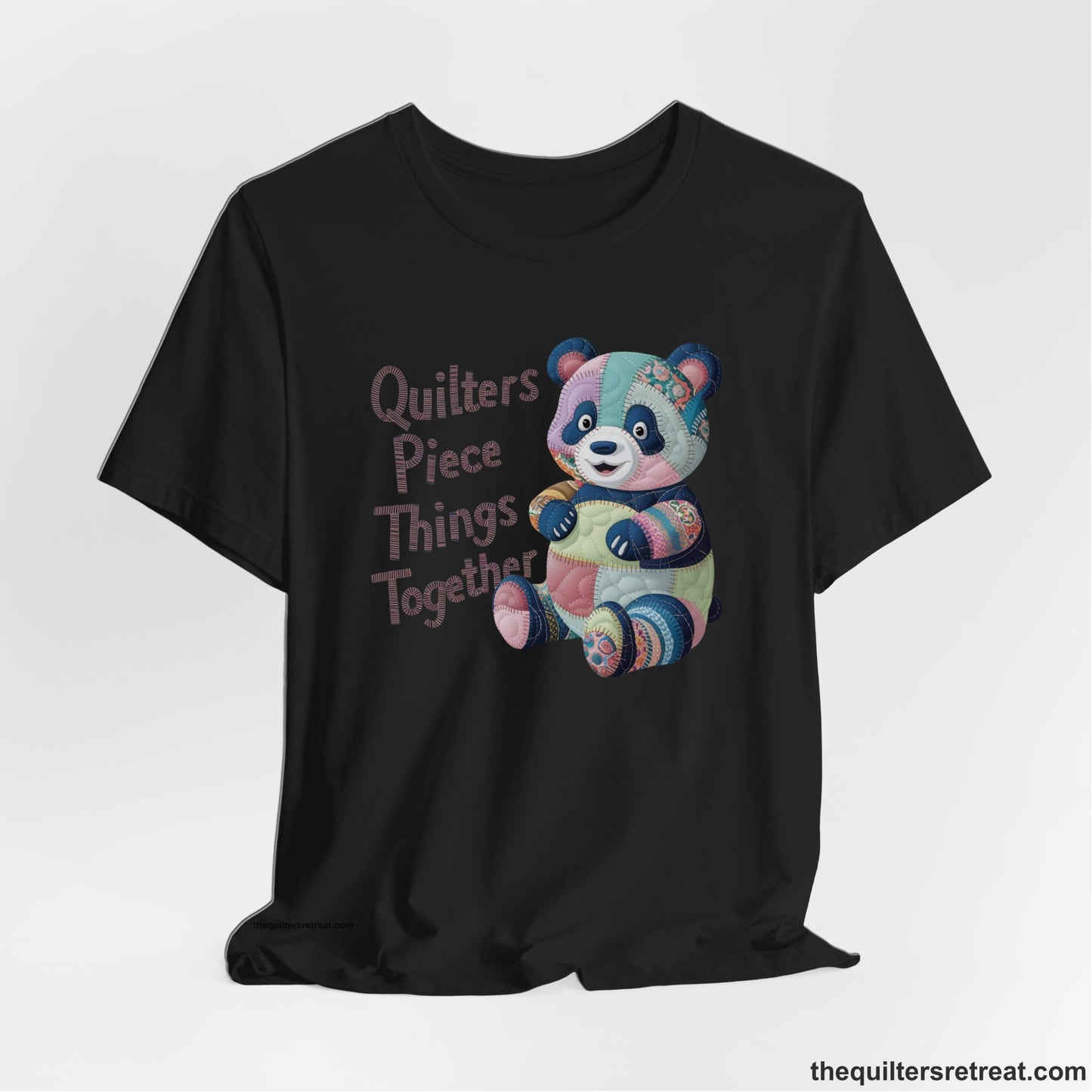 Quilters Piece Things Together - Patchwork Panda T-Shirt - Funny Qu...