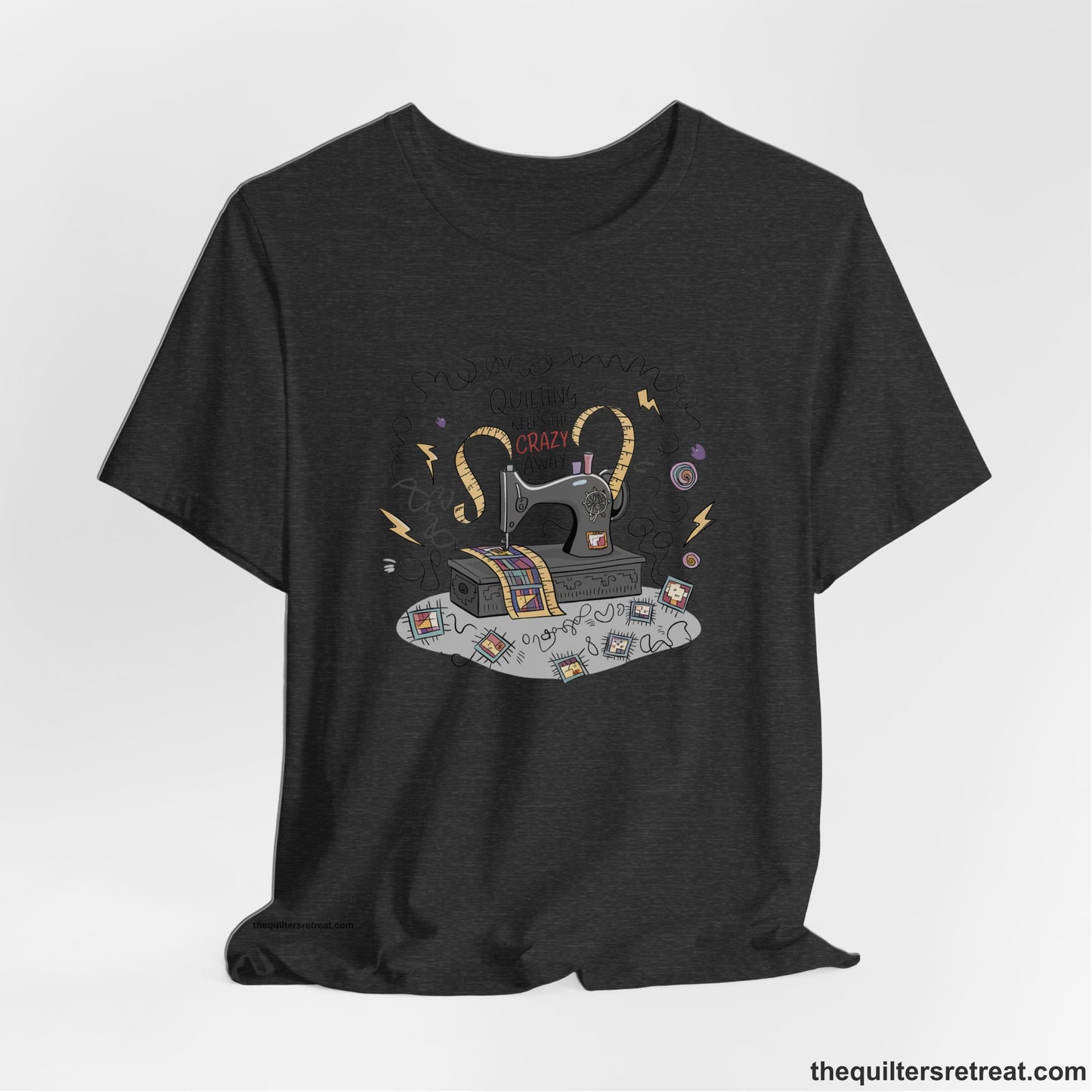 Quilting Keeps the Crazy Away - Funny Quilter T-Shirt