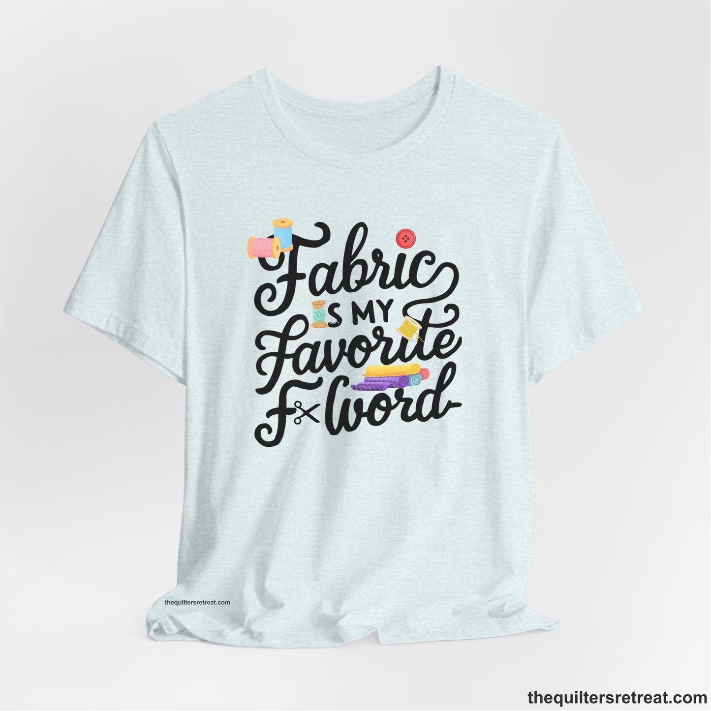 A Heather Ice Blue Short Sleeve T-Shirt with a fabric is my favorite f word text with colorful spools and buttons in a playful style