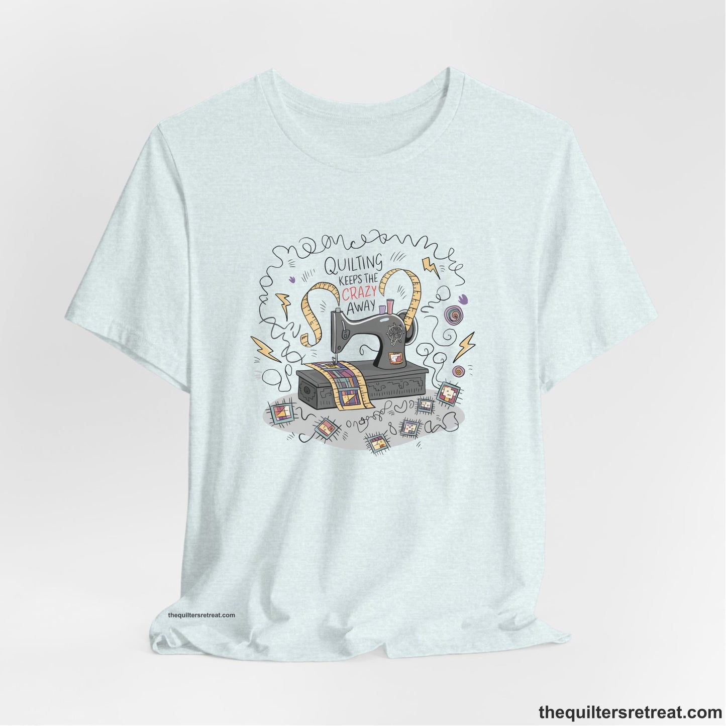 Quilting Keeps the Crazy Away - Funny Quilter T-Shirt