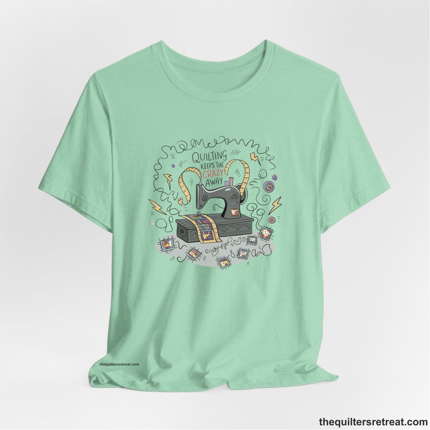 Quilting Keeps the Crazy Away - Funny Quilter T-Shirt