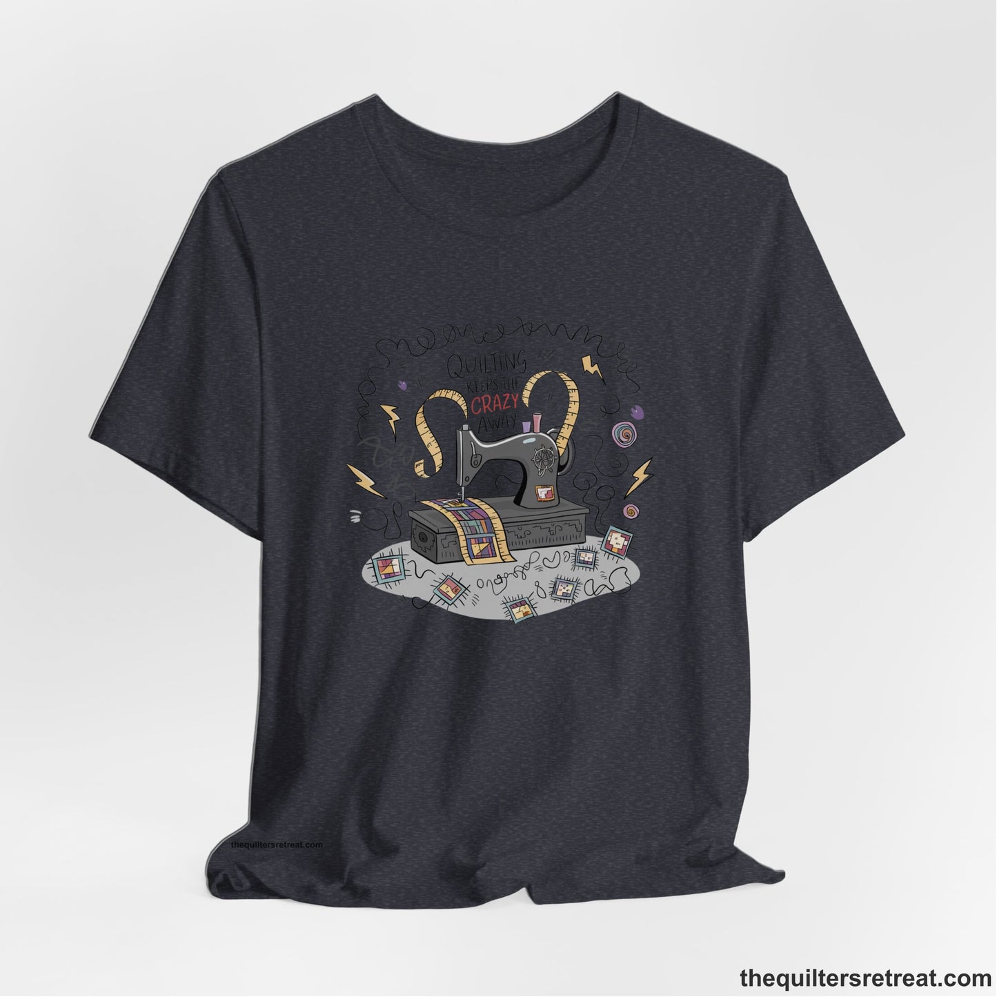 Quilting Keeps the Crazy Away - Funny Quilter T-Shirt