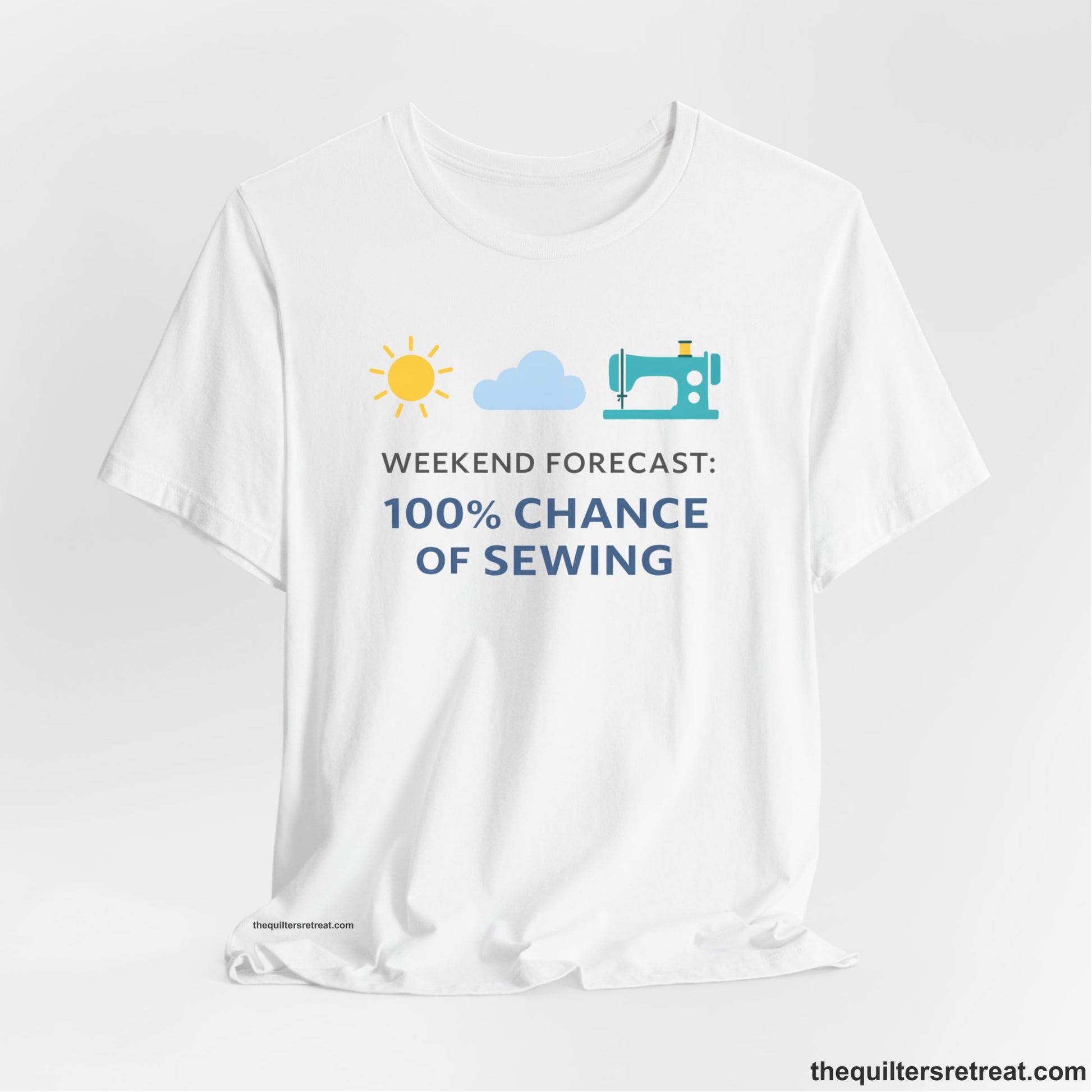 A White Short Sleeve T-Shirt with a Sun, cloud, sewing machine icons; bold text "Weekend Forecast: 100% Chance of Sewing"; playful style.