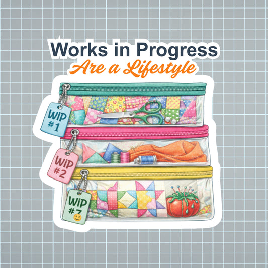 Work in Progress Quilters Vinyl Sticker